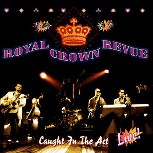 Royal Crown Revue - Caught In The Act